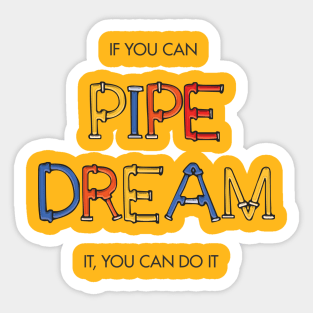 If you can pipe dream it, you can do it Sticker